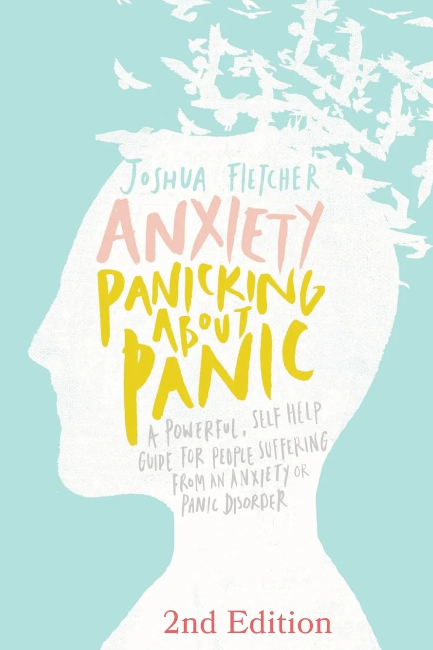 Anxiety: Panicking about Panic: A powerful, self-help guide for those suffering from an Anxiety or Panic Disorder (Panic Attacks, Panic Attack Book)