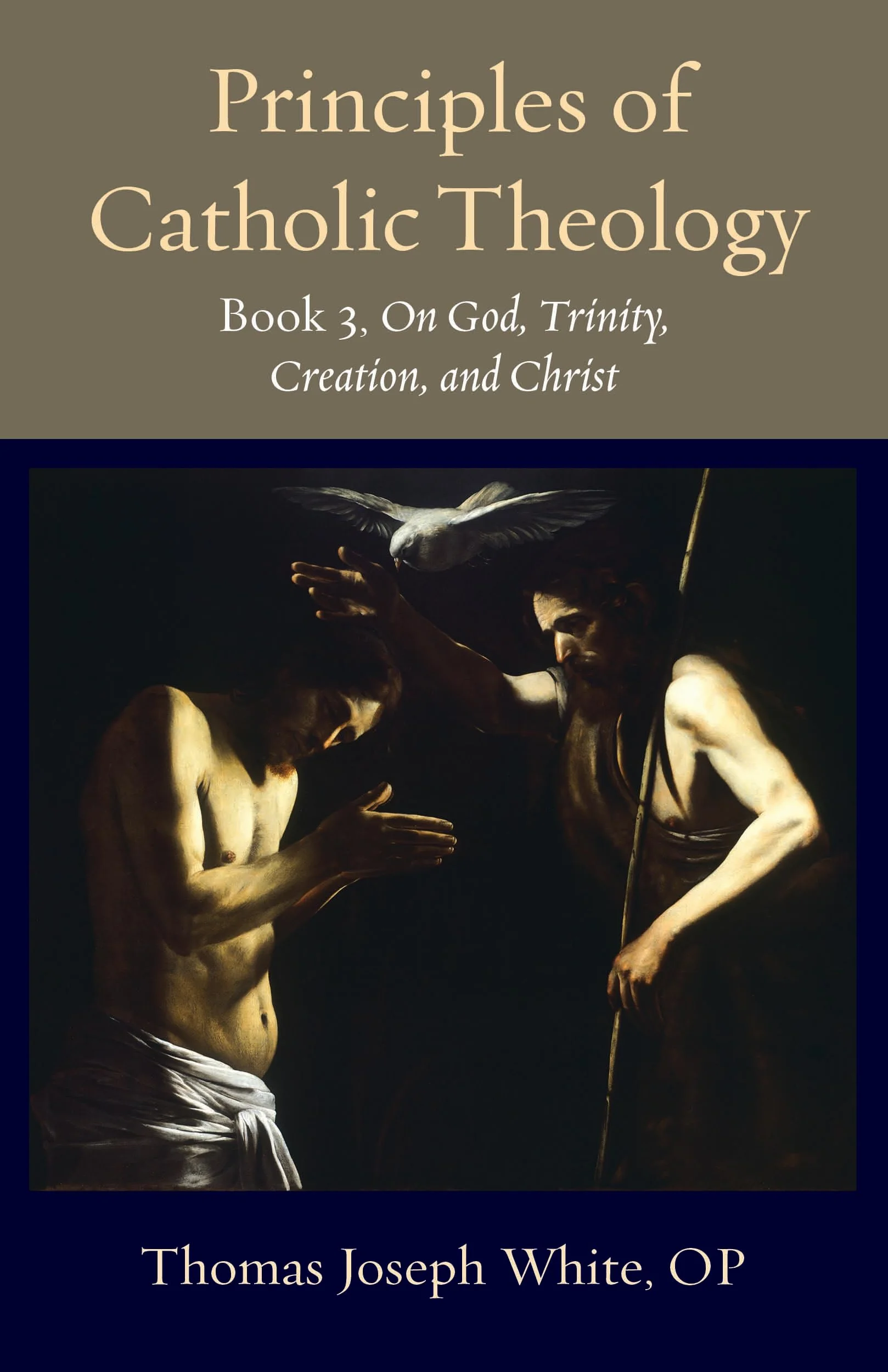 Principles of Catholic Theology, Book 3: On God, Trinity, Creation, and Christ