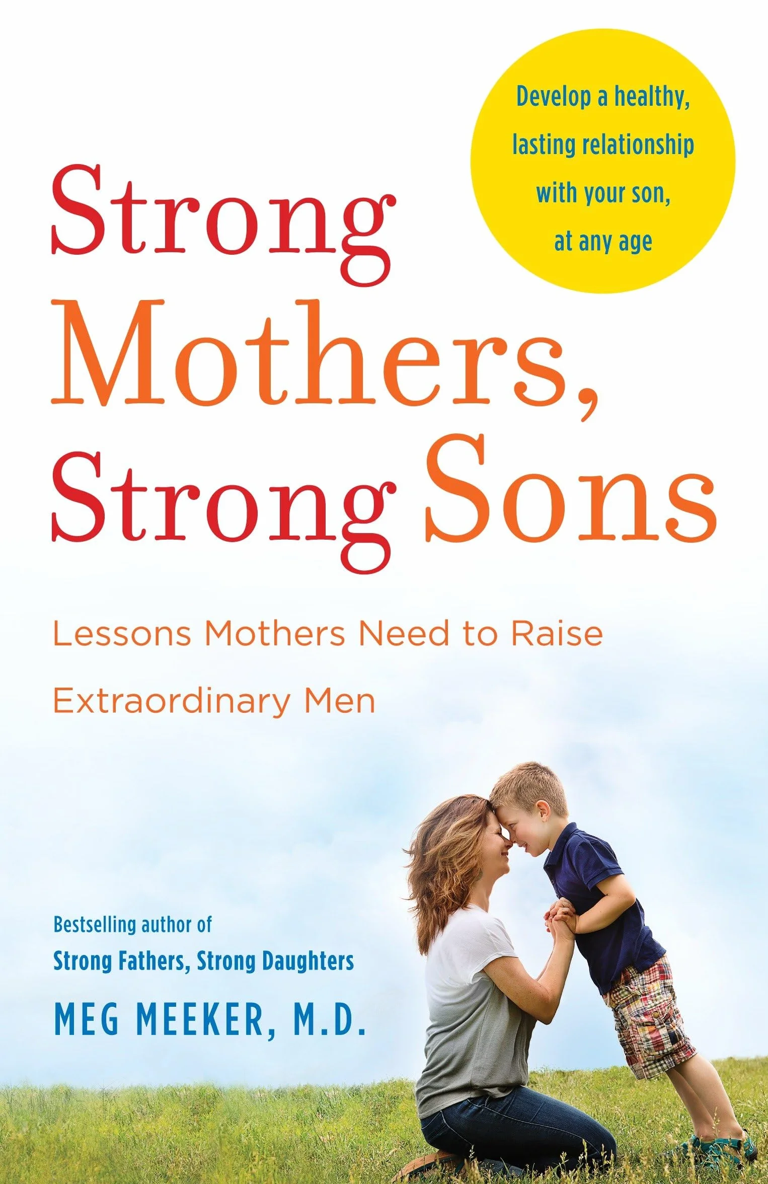 Strong Mothers, Strong Sons: Lessons Mothers Need to Raise Extraordinary Men