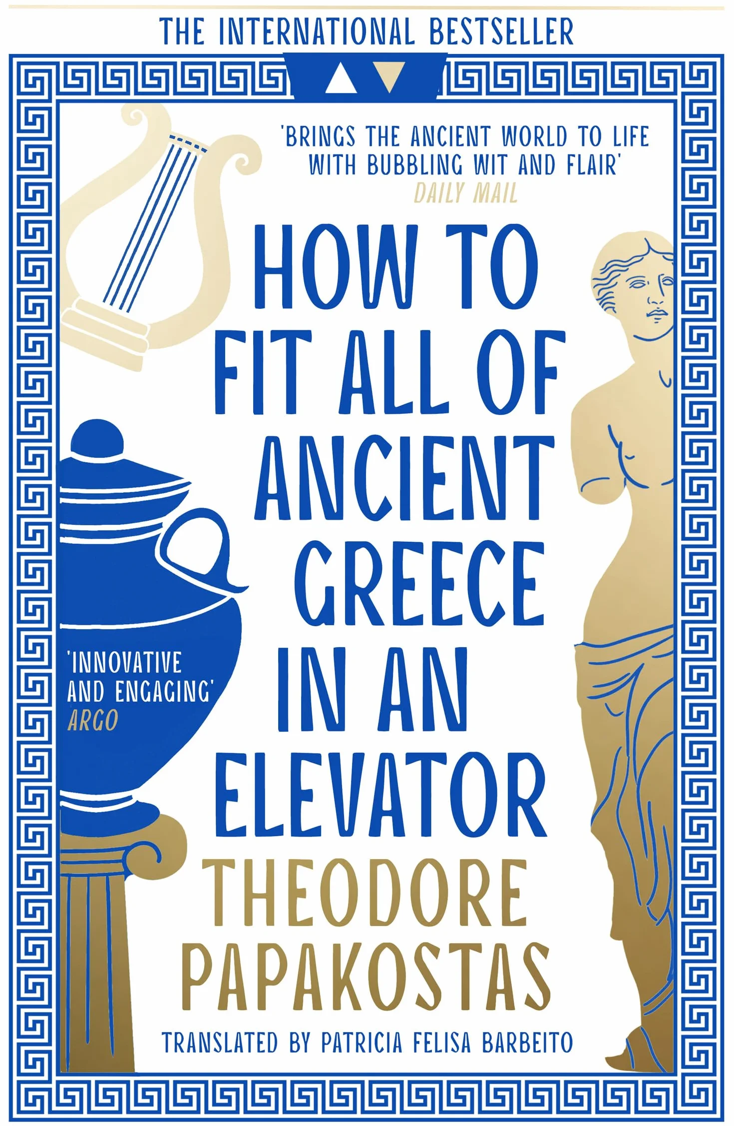 How to Fit All of Ancient Greece in an Elevator: The New International Bestseller