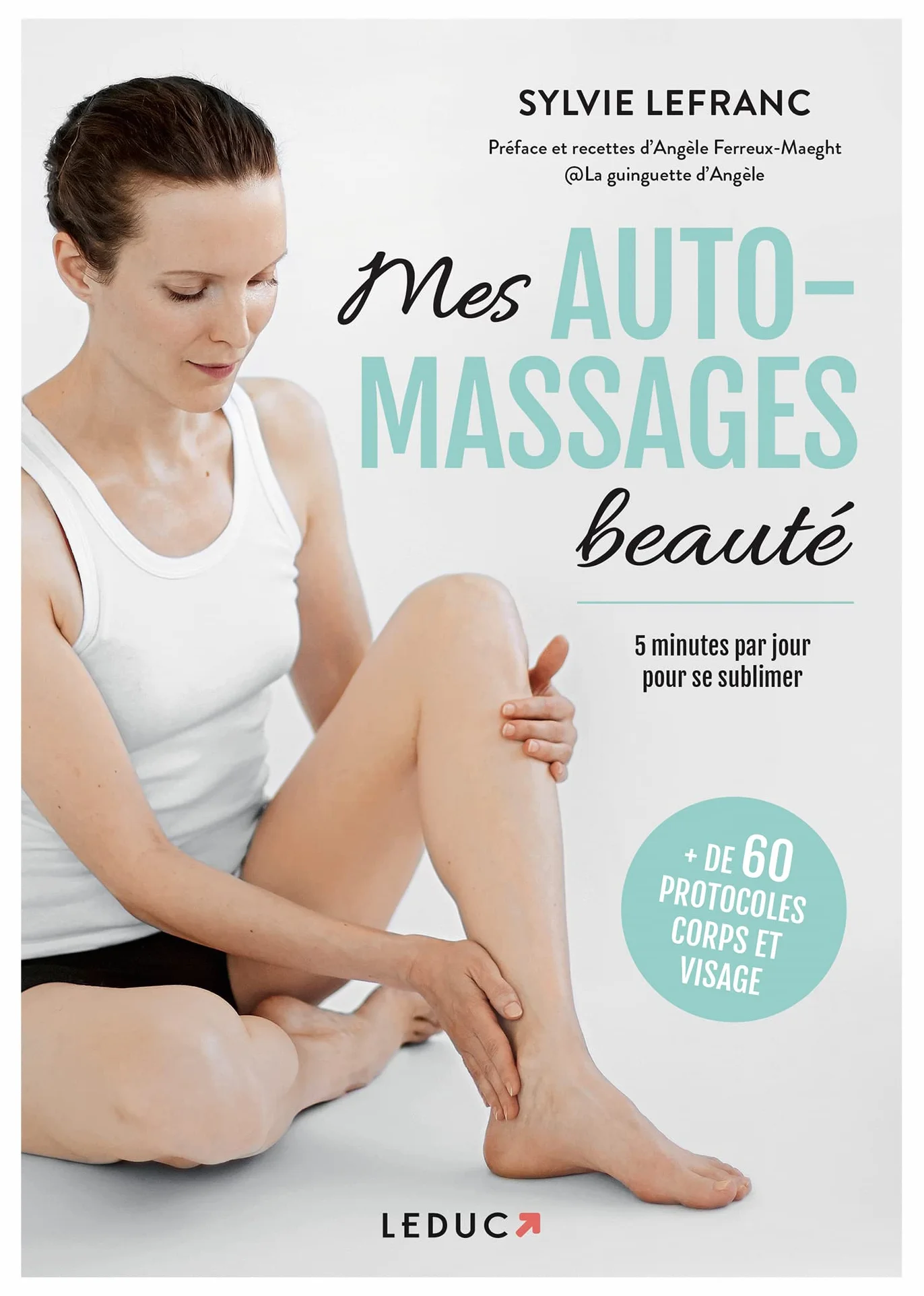 Mes automassages beauté: 5 minutes par jour pour se sublimer