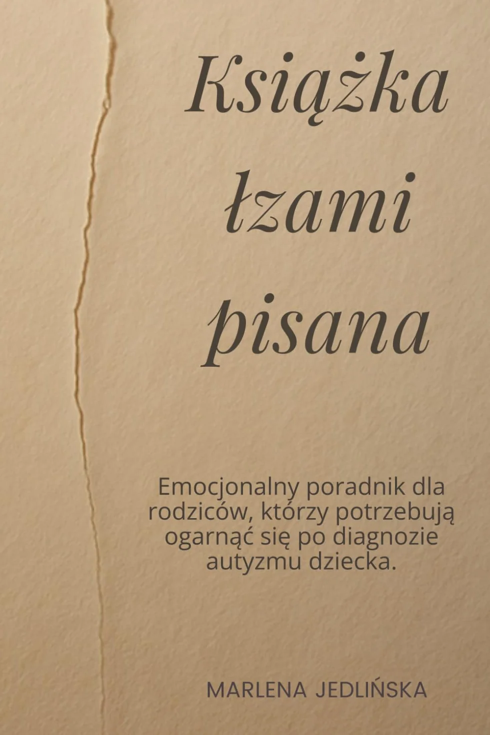Książka łzami pisana: Emocjonalny poradnik dla rodziców, którzy potrzebują ogarnąć się po diagnozie autyzmu dziecka.