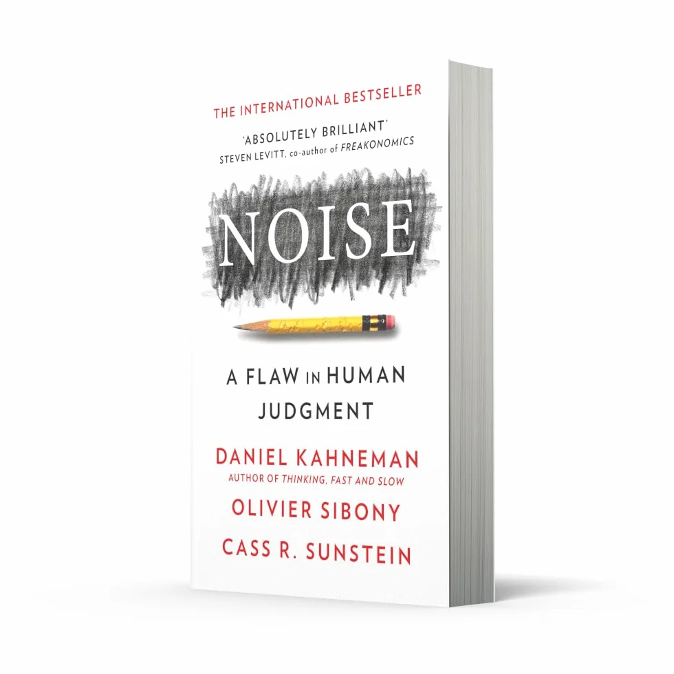 Noise: The new book from the authors of ‘Thinking, Fast and Slow’ and ‘Nudge’